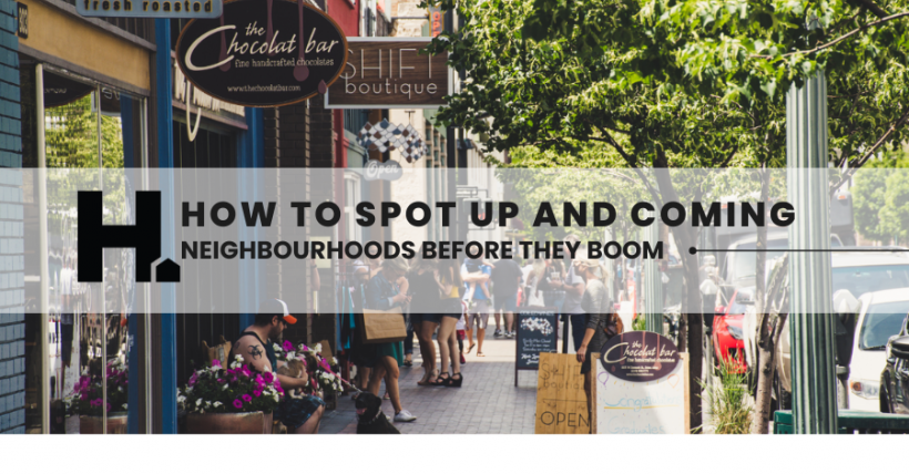 How to Spot Up-and-Coming Neighbourhoods Before They Boom